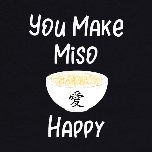 You Make Miso Happy by DANPUBLIC